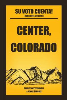 Center, Colorado: Su Voto Cuenta!