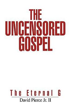 Paperback The Uncensored Gospel: The Eternal G Book