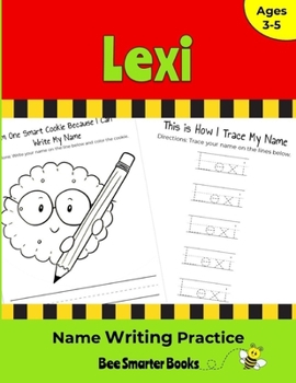Lexi Name Writing Practice: Personalized Name Writing Activities for Pre-schoolers to Kindergartners
