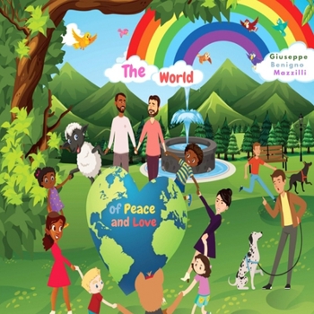 THE WORLD OF PEACE AND LOVE: (Book, Dove, Story, Education, Dog, Two dogs, To Draw, To colour, Rainbow, Bird, Union, fraternity, Help, Universal)
