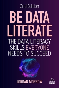 Paperback Be Data Literate: The Data Literacy Skills Everyone Needs to Succeed Book