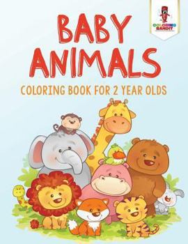 Paperback Baby Animals: Coloring Book for 2 Year Olds Book