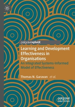 Paperback Learning and Development Effectiveness in Organisations: An Integrated Systems-Informed Model of Effectiveness Book