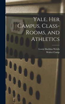 Hardcover Yale, Her Campus, Class-Rooms, and Athletics Book