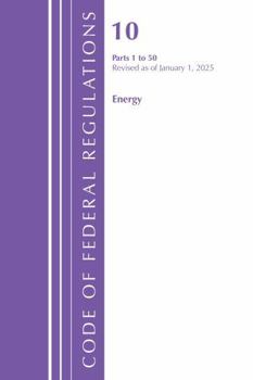 Paperback Code of Federal Regulations, Title 10 Energy 1-50, Revised as of January 1, 2025 Book