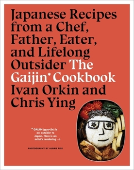 Hardcover The Gaijin Cookbook: Japanese Recipes from a Chef, Father, Eater, and Lifelong Outsider Book