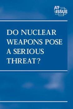 Library Binding Do Nuclear Weapons Pose a Serious Threat? Book