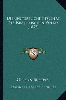 Paperback Die Unsterblichkeitslehre Des Israelitischen Volkes (1857) [German] Book