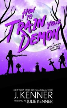 How to Train Your Demon: Paranormal Women's Fiction - Book #8 of the Demon-Hunting Soccer Mom