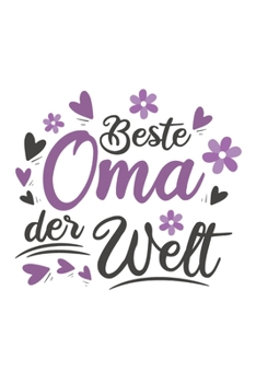 Beste Oma Der Welt: Schönes Cooles Beste Oma Der Welt Notizbuch | Planer | Tagebuch - DIN A5 - 120 Blanko - Lustiges Tolles Geschenk für Alle Coolen Omas, Omis, Großmütter (German Edition)