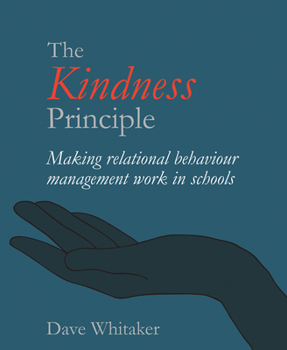 Paperback The Kindness Principle: Making Relational Behaviour Management Work in Schools Book