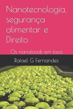 Paperback Nanotecnologia, segurança alimentar e Direito: Os nanofoods em foco [Portuguese] Book