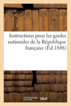 Paperback Instructions pour les gardes nationales de la République française [French] Book