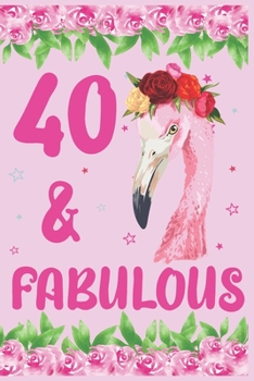 Paperback 40 & Fabulous Birthday Journal: 40th birthday gift, 40 Years Old notebook, Birthday journal, notepad, planner Book