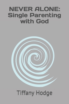 Paperback Never Alone: Single Parenting with God: Christian Living Book