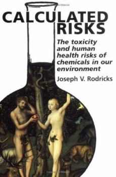 Paperback Calculated Risks: Understanding the Toxicity of Chemicals in Our Environment Book