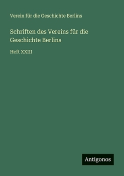 Paperback Schriften des Vereins für die Geschichte Berlins: Heft XXIII [German] Book