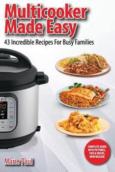 Paperback Multicooker Made Easy: 43 Incredible Recipes For Busy Families (Black & White Edition) Book