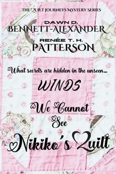 Winds We Cannot See: Nikiko's Quilt (The Quilt Journeys Mystery Series)