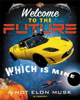 Hardcover Welcome to the Future Which Is Mine Book