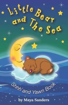 Paperback Little Bear and the Sea: Shh and Yawn bedtime book