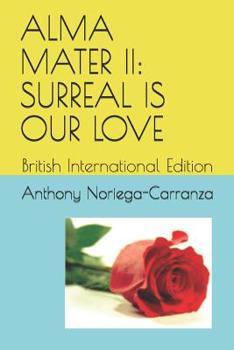 ALMA MATER II: SURREAL IS OUR LOVE: British International Edition (Alma Mater Poetry)