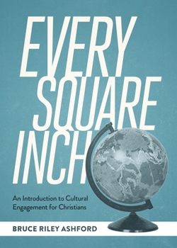 Paperback Every Square Inch: An Introduction to Cultural Engagement for Christians Book