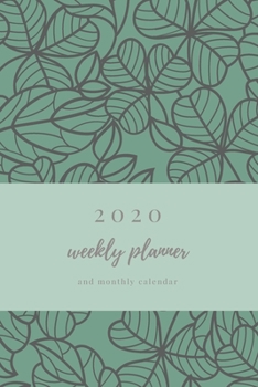 Paperback 2020 Weekly Planner And Monthly Calendar: Elegant Floral Weekly & Monthly Calendar 2020 With Extra Space For Notes - Green Gray - 136 pages 6x9 Book