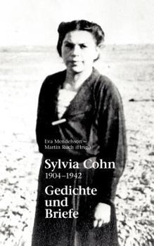 Sylvia Cohn: 1904 - 1942  Gedichte und Briefe