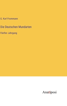 Hardcover Die Deutschen Mundarten: Fünfter Jahrgang [German] Book