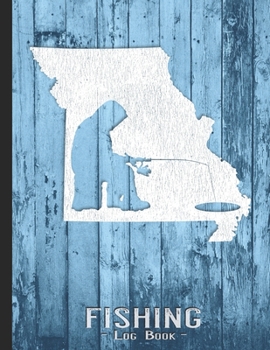 Fishing Journal Complete Fisherman's Log Book: Missouri Vintage Ice Fishing State Map Records Details of Fish Trip, Including Date, Time, Location, Weather Conditions, Tide and Moon Phases