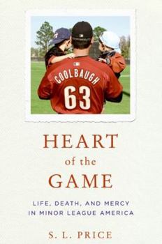Hardcover Heart of the Game: Life, Death, and Mercy in Minor League America Book