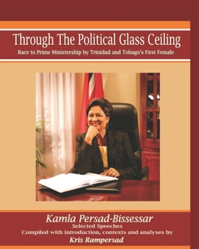 Paperback Through the Political Glass Ceiling: Race to Prime Ministership by Trinidad and Tobago's First Female, Kamla Persad-Bissessar Book