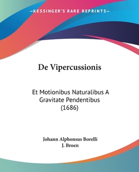 Paperback De Vipercussionis: Et Motionibus Naturalibus A Gravitate Pendentibus (1686) [Latin] Book