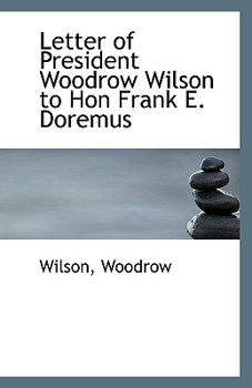 Paperback Letter of President Woodrow Wilson to Hon Frank E. Doremus Book