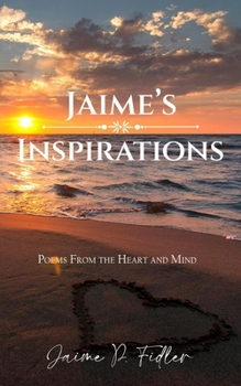 Paperback Jaime's Inspirations: Poems from the Heart and Mind Book