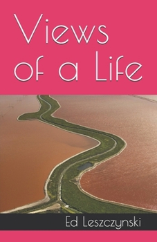 Views of a Life: Experiences Presented Through Poetry