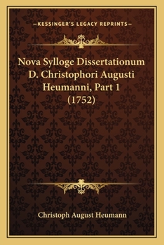 Paperback Nova Sylloge Dissertationum D. Christophori Augusti Heumanni, Part 1 (1752) [Latin] Book