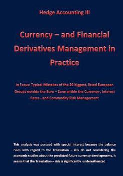 Paperback Currency - and Financial Derivative Management in Practice: Hedge Accounting III Book