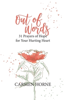 Paperback Out of Words: 31 Prayers of Hope for Your Hurting Heart Book