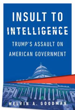 Paperback Insult to Intelligence: Trumpas Assault on American Government Book
