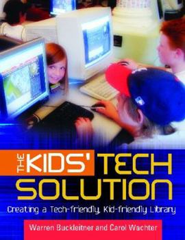 Paperback The Kids' Tech Solution: Creating a Tech-friendly, Kid-friendly Library Book