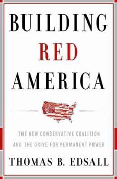 Hardcover Building Red America: The New Conservative Coalition and the Drive for Permanent Power Book