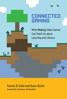 Hardcover Connected Gaming: What Making Video Games Can Teach Us about Learning and Literacy Book