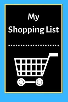 My Shopping List: Checklist Notebook 6x9 Shopping List Planner Organizer, 120 Pages