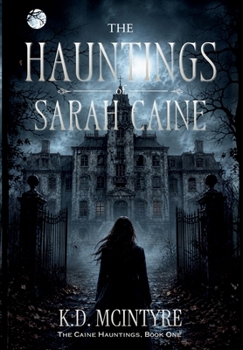 The Hauntings of Sarah Caine (The Caine Hauntings)