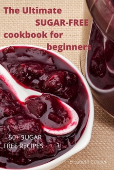 Paperback The Ultimate SUGAR-FREE cookbook for beginners Book