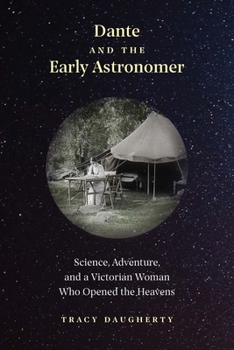 Hardcover Dante and the Early Astronomer: Science, Adventure, and a Victorian Woman Who Opened the Heavens Book