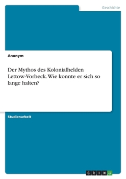 Paperback Der Mythos des Kolonialhelden Lettow-Vorbeck. Wie konnte er sich so lange halten? [German] Book