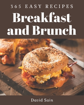 Paperback 365 Easy Breakfast and Brunch Recipes: An Easy Breakfast and Brunch Cookbook You Will Need Book